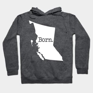 British Columbia Born BC Hoodie